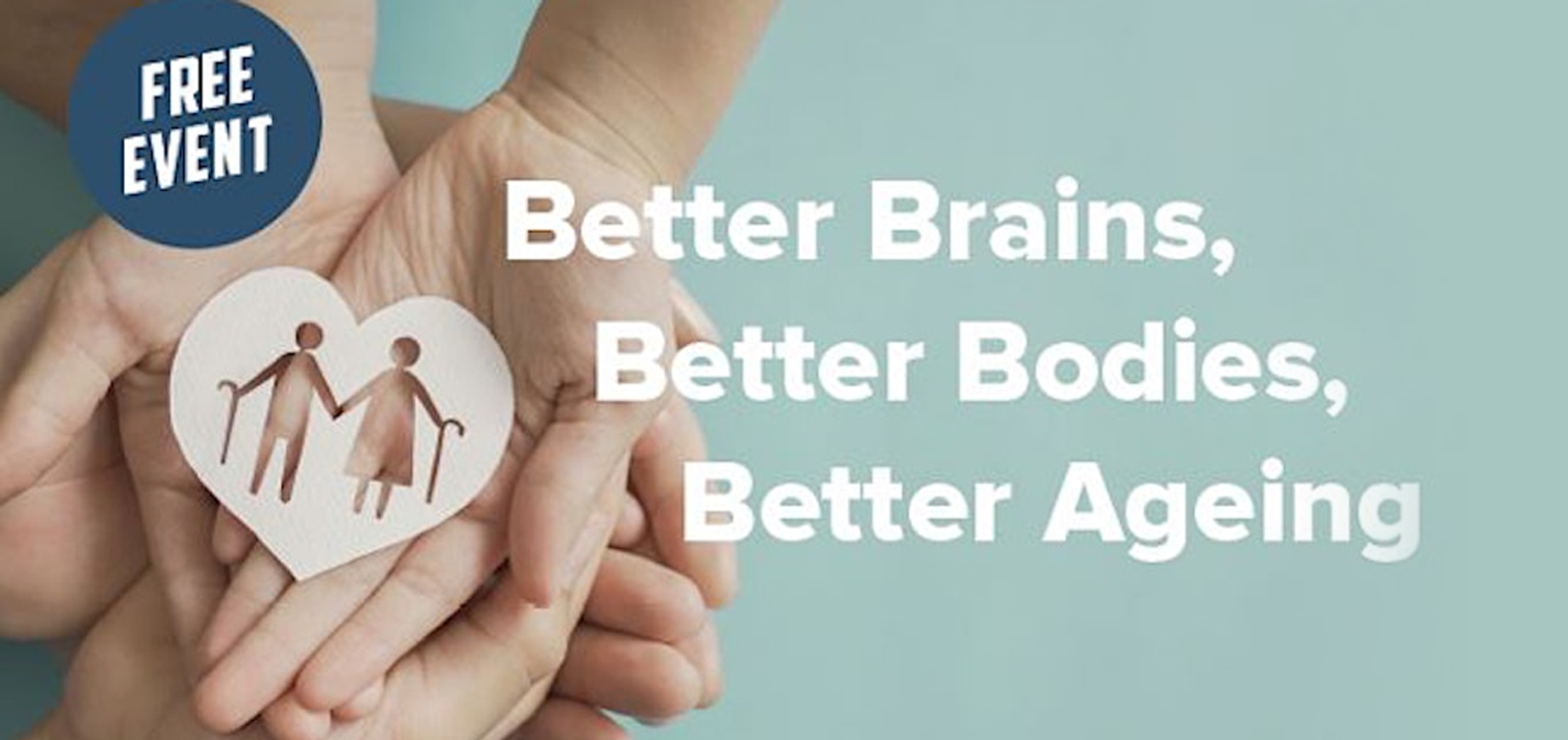 Better Brains, Better bodies, Better Ageing